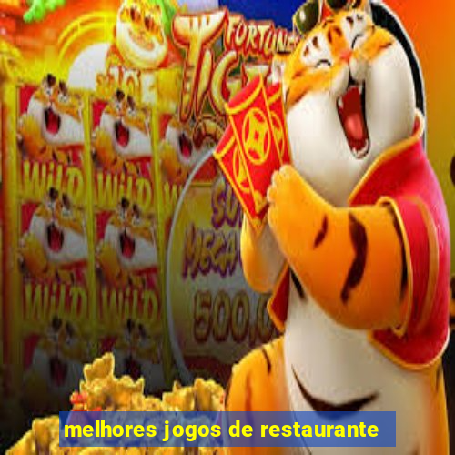 melhores jogos de restaurante